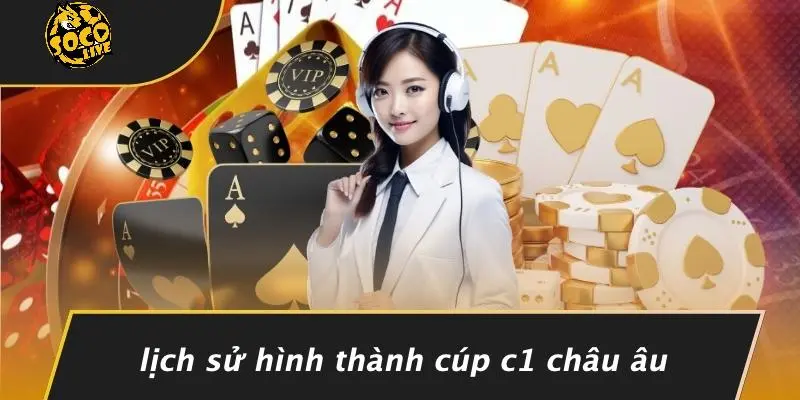 Cúp C1 Châu Âu: Vinh Quang Và Sôi Động Hấp Dẫn Đỉnh Cao 1 Cúp C1 Châu Âu