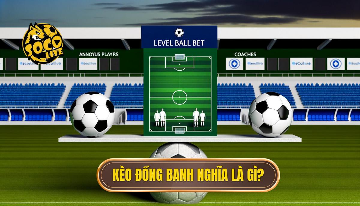 Kèo đồng banh là gì