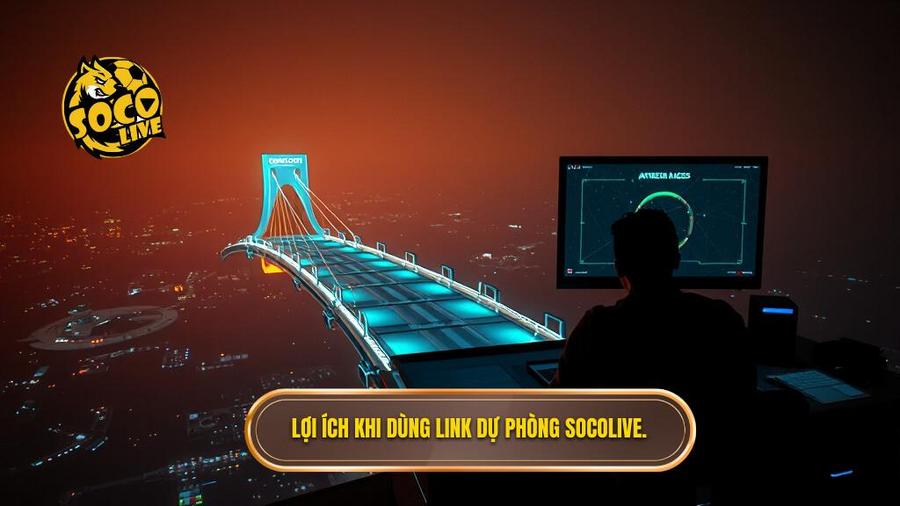 1. Lợi ích khi dùng link dự phòng Socolive.