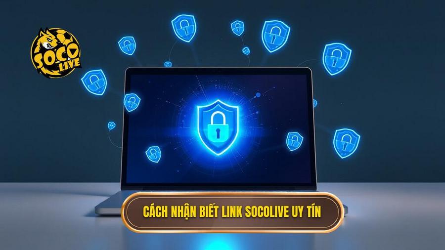 3. Cách nhận biết link Socolive uy tín