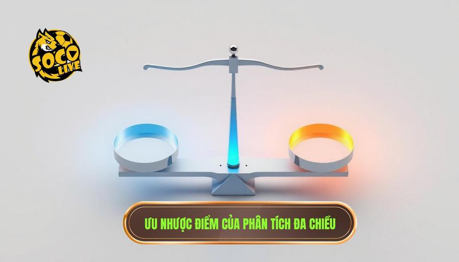 Phân tích đa chiều: Ưu điểm và nhược điểm